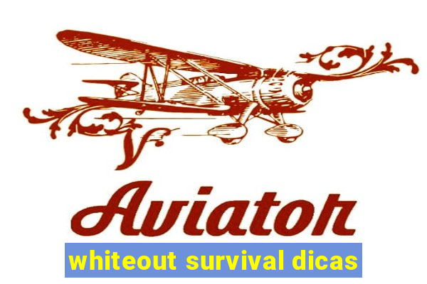 whiteout survival dicas