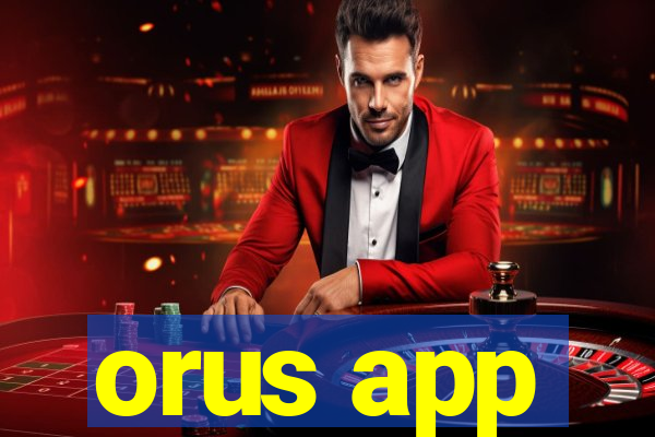 orus app