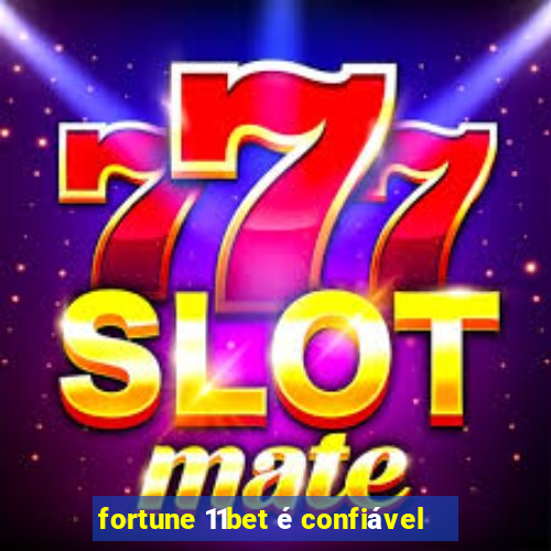 fortune 11bet é confiável