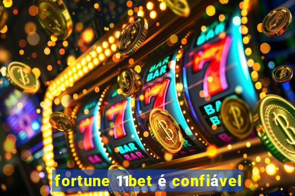 fortune 11bet é confiável