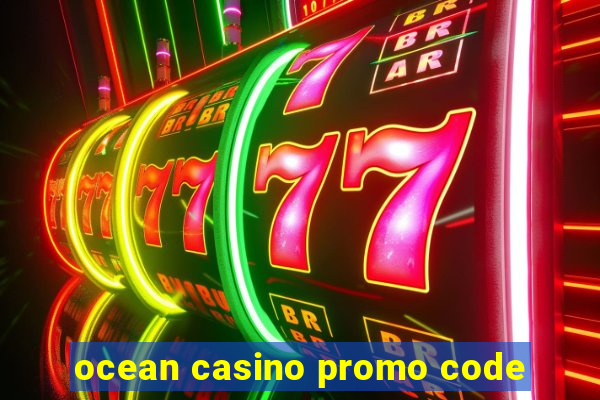 ocean casino promo code