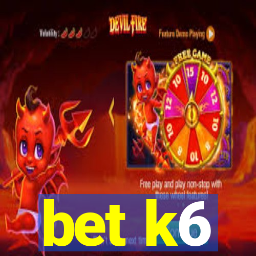 bet k6