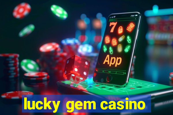 lucky gem casino