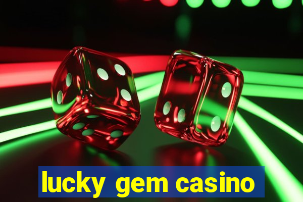 lucky gem casino