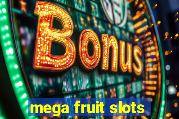 mega fruit slots