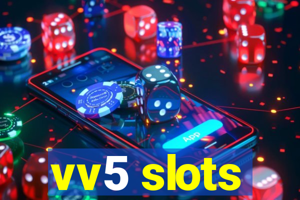 vv5 slots