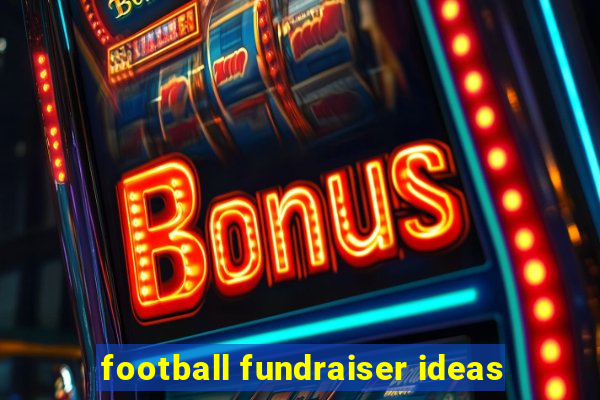 football fundraiser ideas