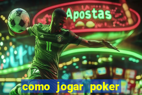 como jogar poker online valendo dinheiro