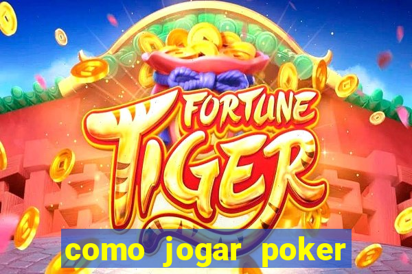 como jogar poker online valendo dinheiro