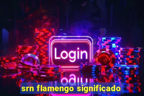 srn flamengo significado