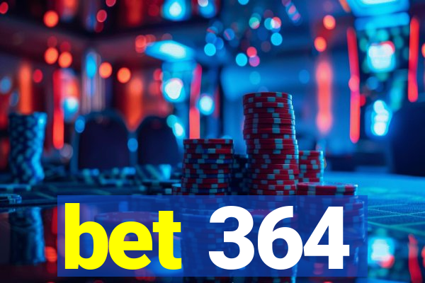 bet 364