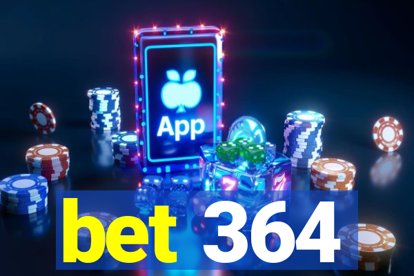 bet 364