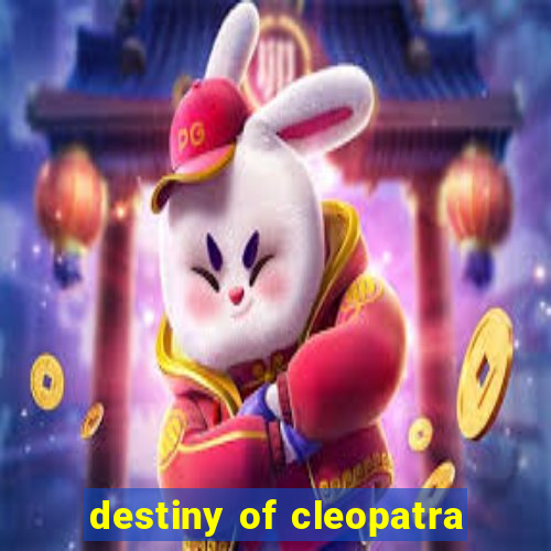 destiny of cleopatra