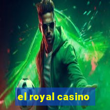 el royal casino