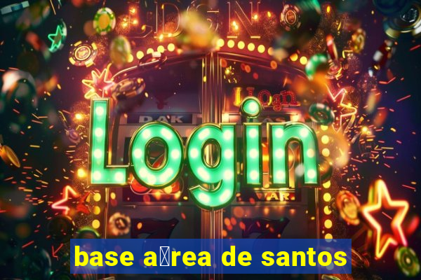 base a茅rea de santos