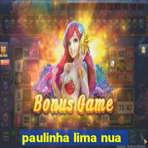 paulinha lima nua