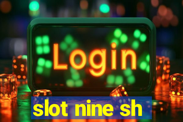 slot nine sh