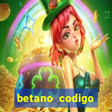 betano codigo promocional casino