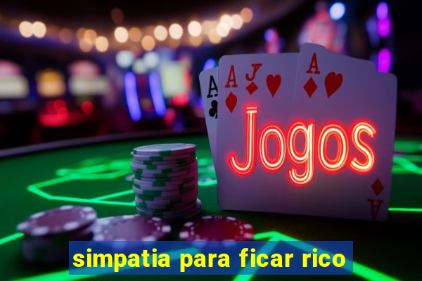 simpatia para ficar rico