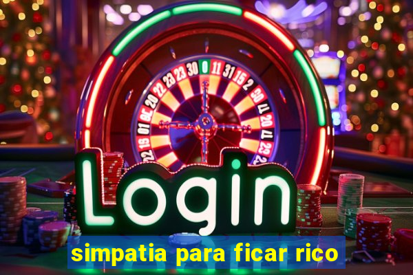 simpatia para ficar rico