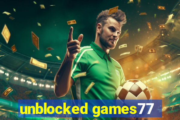 unblocked games77