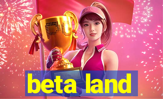 beta land