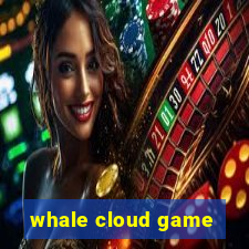 whale cloud game