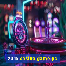 2016 casino game pc