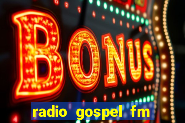 radio gospel fm salvador bahia