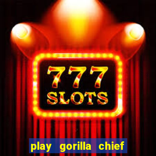 play gorilla chief slot machine