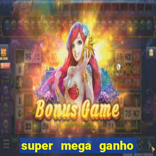 super mega ganho fortune tiger