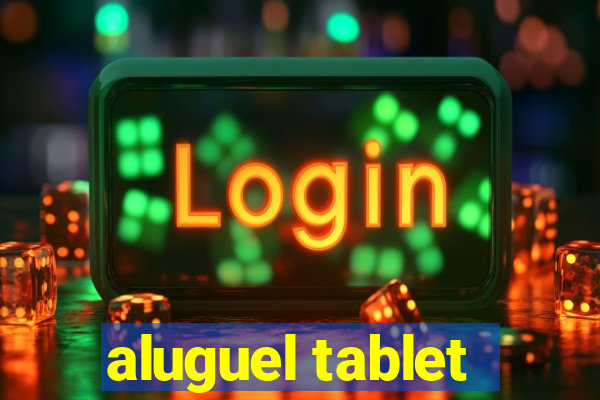 aluguel tablet