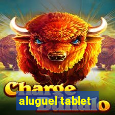 aluguel tablet