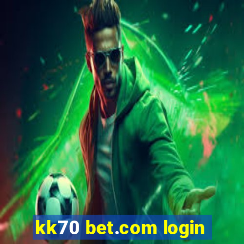 kk70 bet.com login