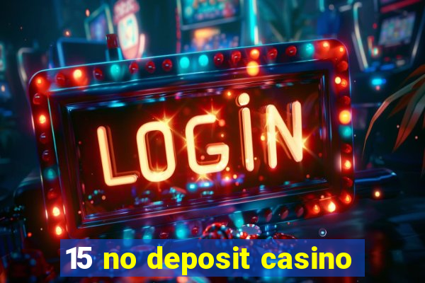 15 no deposit casino