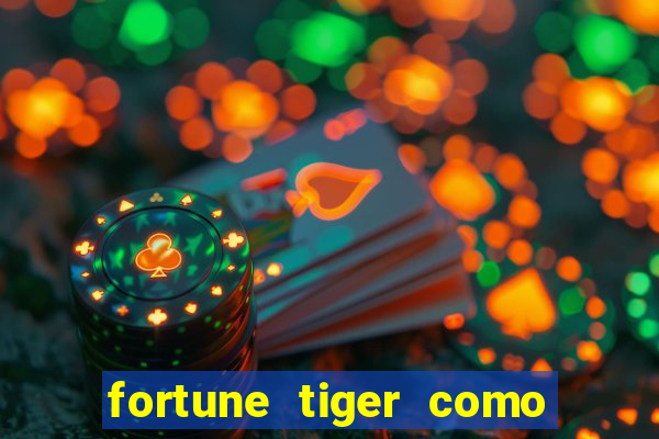 fortune tiger como ganhar dinheiro