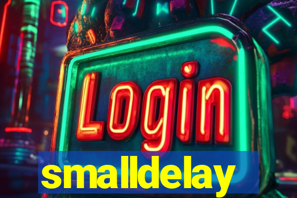 smalldelay