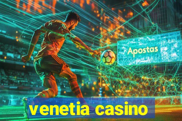 venetia casino