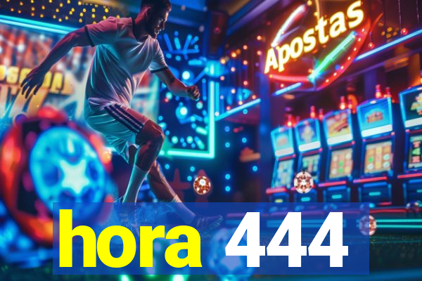 hora 444