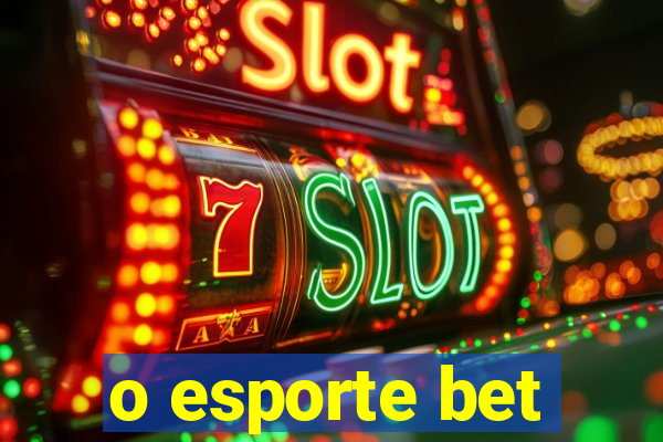 o esporte bet