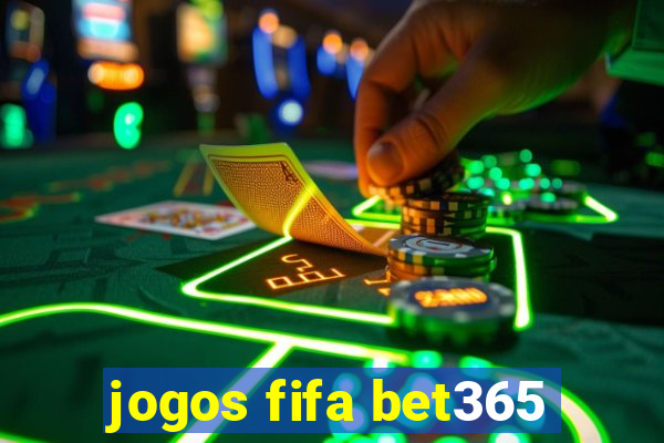 jogos fifa bet365