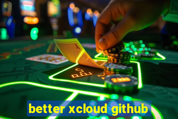 better xcloud github