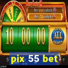 pix 55 bet