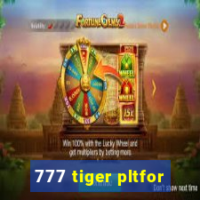 777 tiger pltfor