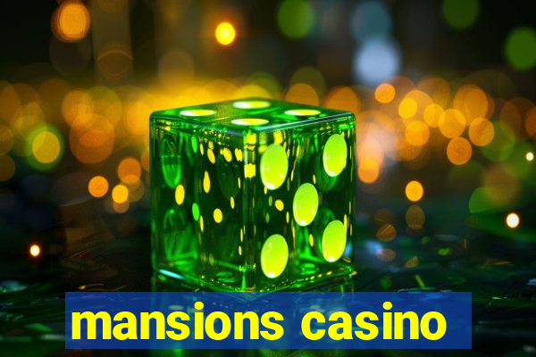 mansions casino