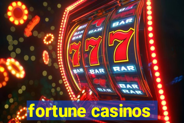 fortune casinos