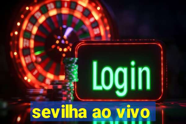 sevilha ao vivo