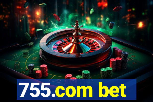 755.com bet