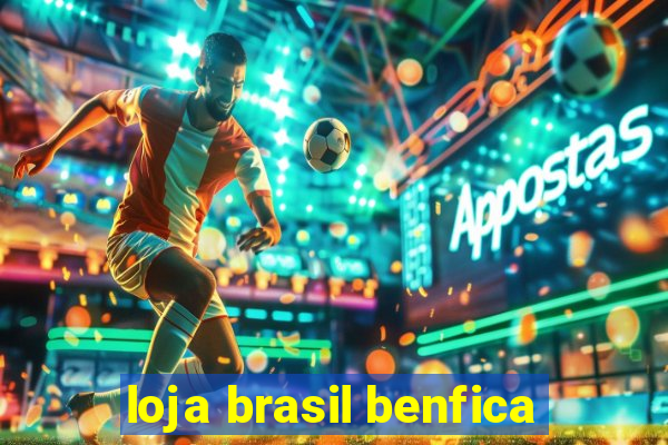 loja brasil benfica