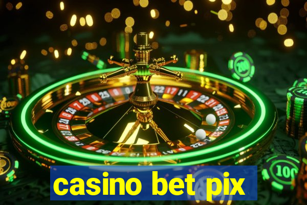 casino bet pix